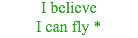 I believe I can fly *